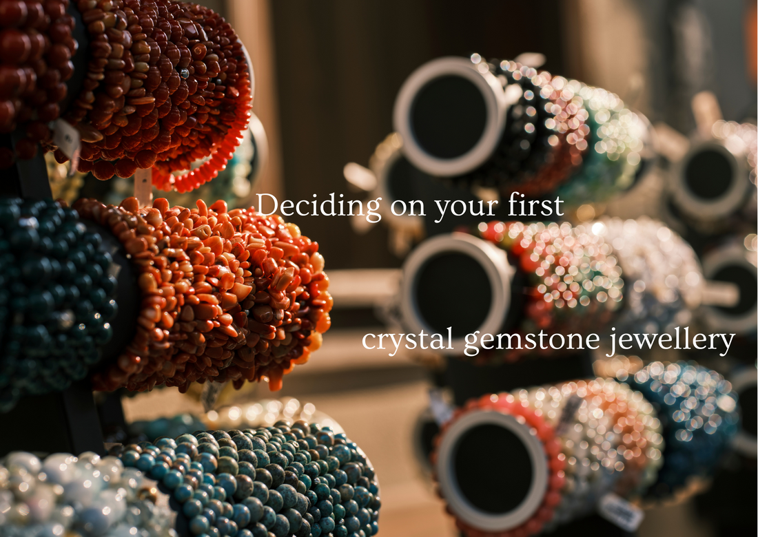 Deciding on your first crystal gemstone jewellery